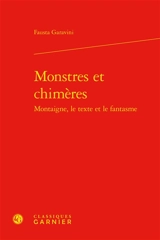 Monstres et chimères : Montaigne, le texte et le fantasme - Fausta Garavini