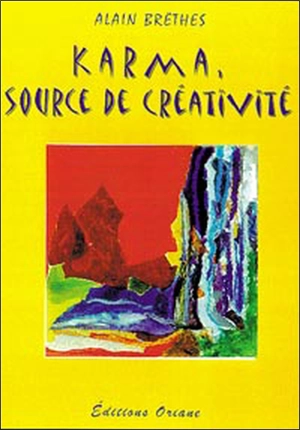 Le karma : source de créativité - Alain Brêthes