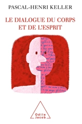 Le dialogue du corps et de l'esprit - Pascal-Henri Keller
