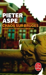 Une enquête du commissaire Van In. Chaos sur Bruges - Pieter Aspe