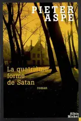 Une enquête du commissaire Van In. Vol. 4. La quatrième forme de Satan - Pieter Aspe