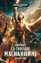 La croisade macharienne : omnibus - William King