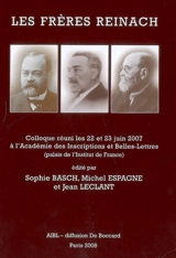 Les frères Reinach : colloque réuni les 22 et 23 juin 2007 à l'Académie des inscriptions et belles-lettres (palais de l'Institut de France)