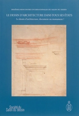 Le dessin d'architecture dans tous ses états. Vol. 2. Le dessin d'architecture, document ou monument ? - Salon du dessin. Rencontres internationales (10 ; 2015 ; Paris)