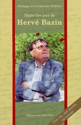 Dans les pas de Hervé Bazin : une vie, une oeuvre, un terroir - Philippe Nédélec