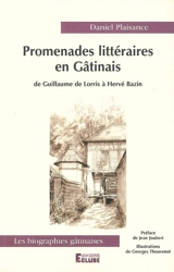 Promenades littéraires en Gâtinais : de Guillaume de Lorris à Hervé Bazin - Daniel Plaisance