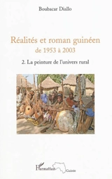 Réalités et roman guinéen de 1953 à 2003. Vol. 2. La peinture de l'univers rural - Boubacar Diallo