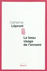 Le beau visage de l'ennemi - Catherine Lépront