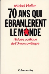 70 ans qui ébranlèrent le monde - Michel Heller