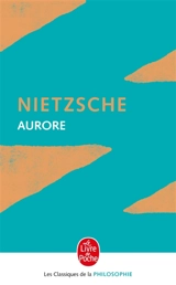 Aurore : réflexions sur les préjugés moraux - Friedrich Nietzsche