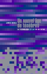 Un nouvel âge de ténèbres : la technologie et la fin du futur - James Bridle