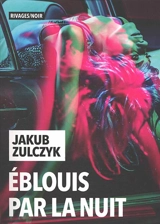 Eblouis par la nuit - Jakub Zulczyk