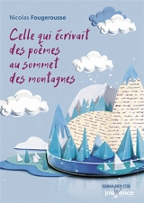Celle qui écrivait des poèmes au sommet des montagnes - Nicolas Fougerousse