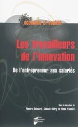 Les travailleurs de l'innovation : de l'entrepreneur aux salariés