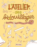 L'atelier des bidouillages : 60 bricos pour dégourdir ses doigts - Catherine Staebler