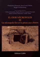 El-Deir nécropoles. Vol. 3. La nécropole Est et le piton aux chiens - Françoise Dunand