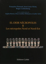 El-Deir nécropoles. Vol. 2. Les nécropoles Nord et Nord-Est - Françoise Dunand
