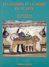 Les momies et la mort en Egypte - Françoise Dunand