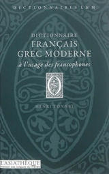 Dictionnaire français-grec moderne : à l'usage des francophones - Henri Tonnet