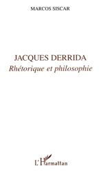 Jacques Derrida : rhétorique et philosophie - Marcos Siscar
