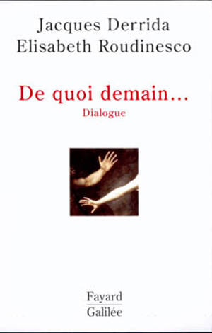 De quoi demain... : dialogue - Jacques Derrida