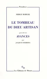 Le tombeau du dieu artisan : sur Platon. Avances - Serge Margel