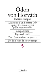 Théâtre complet. Vol. 5 - Odön von Horvath