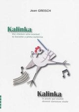 Kalinka : the chicken who wanted to become a prima ballerina. Kalinka : la poule qui voulait devenir danseuse étoile - Jean Greisch