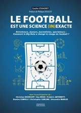 Le football est une science (in)exacte : entraîneurs, joueurs, journalistes, spectateurs : comment le big data a changé le visage du football ? - Gautier Stangret