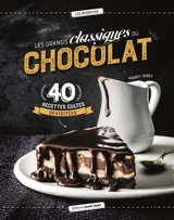 Les grands classiques du chocolat : 40 recettes cultes revisitées - Audrey Doret