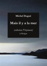 Mais il y a la mer - Michel Dugué