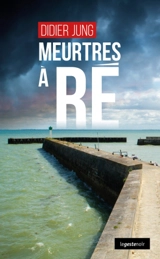 Meurtres à Ré - Didier Jung
