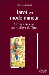 Tarot en mode mineur : arcanes mineurs, les 4 piliers du tarot - Georges Colleuil