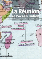 La Réunion et l'océan Indien : de la décolonisation au XXIe siècle : actes du colloque de Saint-Denis de la Réunion, 23-24-25 octobre 2006
