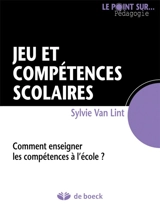 Jeu et compétences scolaires : comment enseigner les compétences à l'école ? - Sylvie Van Lint