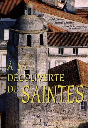 À la découverte de Saintes - Christian Gensbeitel