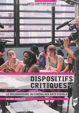 Dispositifs critiques : le documentaire, du cinéma aux arts visuels - Aline Caillet