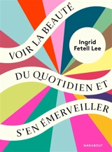 Voir la beauté du quotidien et s'en émerveiller - Ingrid Fetell Lee