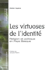 Les virtuoses de l'identité : religion et politique en Pays basque - Xabier Itçaina