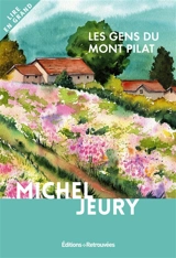 Les gens du mont Pilat : histoire de Claudia et Joseph, mon père et ma mère - Michel Jeury