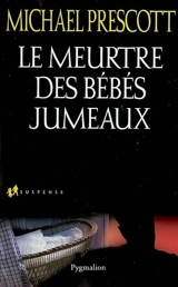 Le meurtre des bébés jumeaux - Michael Prescott