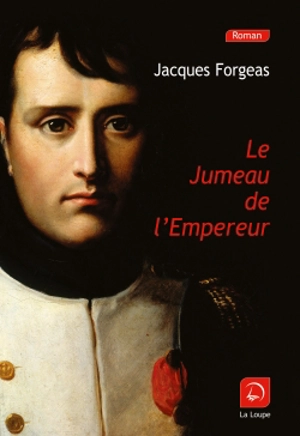 Le jumeau de l'Empereur - Jacques Forgeas