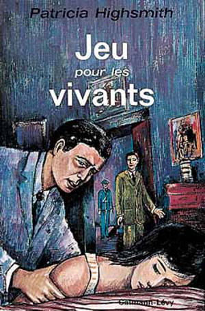 Jeu pour les vivants - Patricia Highsmith