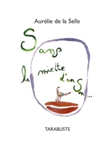 Sans la miette d'un son - Aurélie de La Selle