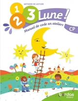 1, 2, 3 lune ! Méthode de lecture, CP : manuel de code en ateliers - Jean-Claude Seguy