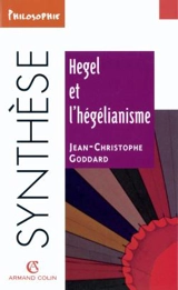 Hegel et l'hegélianisme - Jean-Christophe Goddard