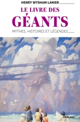 Le livre des géants : mythes, histoires et légendes - Henry Wysham Lanier