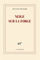Neige sur la forge - Jean-Loup Trassard