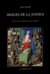 Images de la justice : essai sur l'iconographie judiciaire du Moyen Age à l'âge classique - Robert Jacob