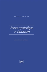 Pensée symbolique et intuition - Michel Bourdeau